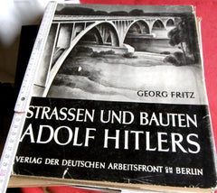 Propaganda NSDAP Strassen und Bauten Adolf Hitlers Bildband mit Geleitwort des General-Inspektors für das deutsche Straßenwesen Dr.-Ing. Fritz Todt